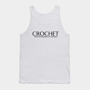 Crochet because, blk lettering Tank Top